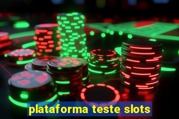 plataforma teste slots